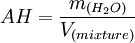  AH = {m_{(H_2O)} \over V_{(mixture)}} 