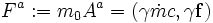  F^a := m_0 A^a = \left(\gamma \dot{m} c, 
\gamma \mathbf{f} \right) 