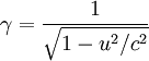  \gamma = \frac{1}{\sqrt{1 - u^2/c^2}}