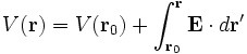 V(\mathbf r) = V(\mathbf r_0) + \int _{\mathbf
 r_0} ^{\mathbf r} \mathbf E \cdot d \mathbf r'