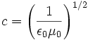 c=\left (\frac{1}{\epsilon_0\mu_0} 
\right)^{1/2}