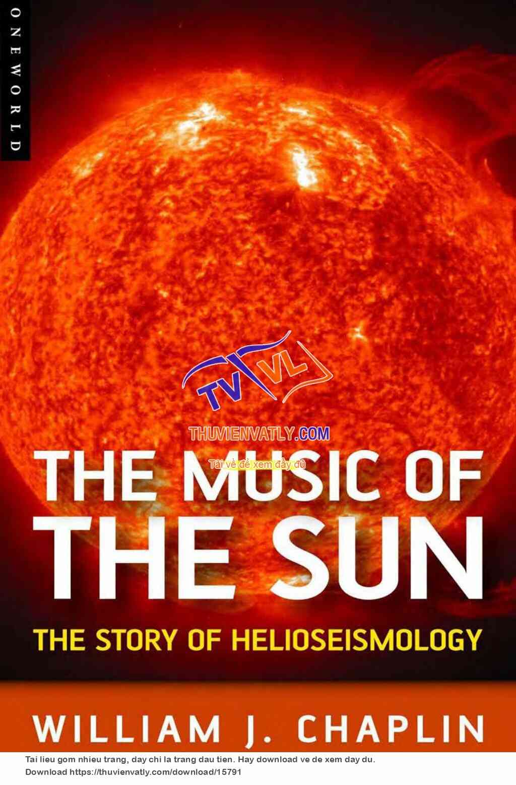 The Music of the Sun - The Story of Helioseismology (William J. Chaplin, Oneworld Publications 2006)
