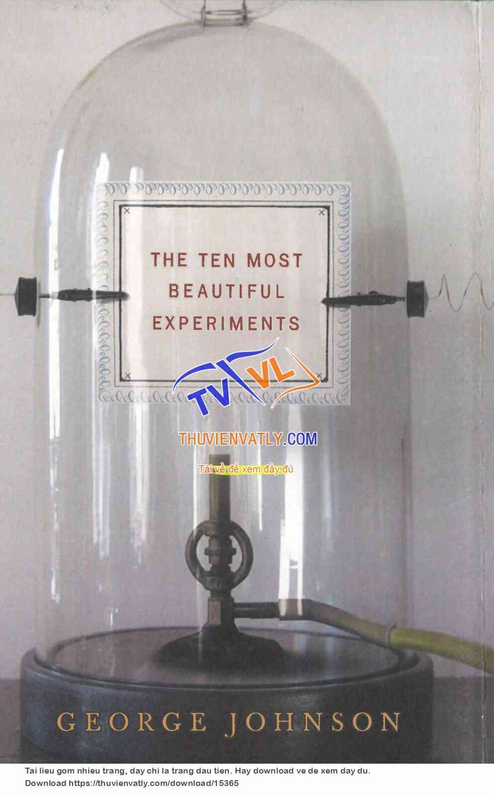 The Ten Most Beautiful Experiments (George Johnson, Aaknopf, 2008)