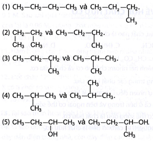 Trong các cặp công thức cấu tạo (CTCT) sau đây, cặp nào là hai CTCT giống nhau, cặp nào là hai CTCT khác nhau, biểu diễn hai chất khác nhau?