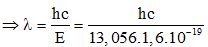 Đáp án  B

Nhận thấy :

Suy ra nguyên tử này đã nhày từ mức n = 2 lên mức n = 5

Tức là bước sóng nhỏ nhất sinh ra  khi nguyên tử nhảy từ mức n = 5 về mức n = 1

Khi đó nguyên tử phát ra photon có năng lượng :