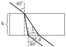 \(\sin i = n\sin r \Rightarrow \left\{ \begin{array}{l}\sin {60^o} = 1,5\sin {r_d}\\\sin {60^o} = 1,55\sin {r_d}\end{array} \right. \Rightarrow \left\{ \begin{array}{l}{r_d} = 35,{264^o}\\{r_t} = 33,{968^o}\end{array} \right.\)

\(L = h\tan {r_d} - h\tan {r_t} = 20\tan 35,{264^o} - 20\tan 33,{968^o} = 0,668cm\)

\(d = L\sin \left( {{{90}^o} - {{60}^o}} \right) = 0,668.\sin {30^o} = 0,334cm = 3,34mm\)  .