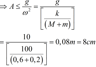 .

–  Đ ể  vật m không rời khỏi đĩa M thì áp lực của m lên đĩa phải lớn hơn hoặc bằng lực quán tính cực đại tác dụng lên m: