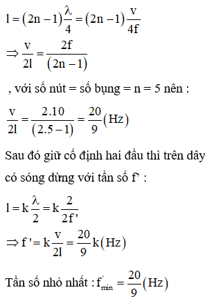 Lúc đầu một đầu cố định một đầu tự do thì trên dây có sóng dừng với tần số f