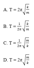 Chọn đáp án đúng. Công thức tính chu kì dao động của con lắc lò xo là: