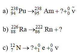 Hoàn thành các phương trình phóng xạ sau đây và chỉ ra phương trình đó biểu diễn quá trình phóng xạ nào.