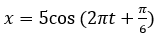 Một vật dao động điều hòa theo phương trình x = 5cos(2pit + pi/6) (x tính bằng cm (ảnh 1)