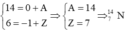 Phương trình phản ứng:

Hạt nhân con:

Hạt nhân con sinh ra có 7 proton và 7 notron.