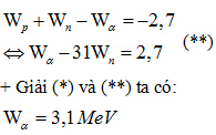 + Định luật bảo toàn động lượng:

+ Phản ứng thu năng lượng nên:

 

=> .
