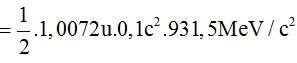Phương pháp:  áp dụng định luật bảo toàn động lượng và định lý sin trong tam giác

Cách giải:

Ta có phương trình phản ứng là:

 

  

 

Sau phản ứng tạo thành 2 hạt He, bay theo hai hướng tạo với hướng của p ban đầu một góc 800. Áp dụng định luật bảo toàn động lượng, ta có hình biểu diễn các vecto động lượng

          

 

 

 

 

 

 

 

 

 

 

 

 

 

 

 

Áp dụng định lý sin trong tam giác ta có:

 

 

 

 

 

Năng lượng của phản ứng là:   

 

 

 