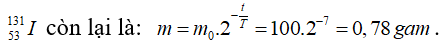 Ta có: t = 8 tuần = 56 ngày = 7.T → sau thời gian t thì khối lượng chất phóng xạ