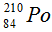 Đáp án:  B.

Độ phóng xạ ban đầu của   là:

H0 = λ.N0  = ln(2).m0.NA/ T.A  = ln(2).42.10-3.6,02.1023/ 140.86400.210 = 6,9.1012 Bq.