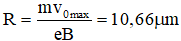 • Vận tốc ban đầu cực đại của electron:

• Bán kính quỹ đạo của electron là: