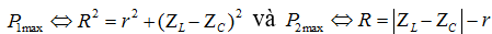 Vì công suất cực đại trên biến trở khác với công suất cực đại trên toàn mạch nên cuộn dây phải chứa điện trở thuần.

Công suất tỏa nhiệt trên biến trở:

Công suất tỏa nhiệt trên toàn mạch là:

Ta có:

Khi đó: 

Và 

Lại có: 