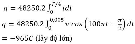 /span>

Chu kỳ dòng điện T = 2π/ω = 0,02s

Thời gian t =965s = 48250T

Xét trong chu kỳ đầu tiên khi t=0 thì i = π.cos(-π/2) = 0, sau đó i tăng rồi giảm về 0 lúc t = T/2 =0,01s. Sau đó dòng điện đổi chiều chuyển động.

Vậy  điện lượng qua bình theo một chiều trong 1 chu kỳ là    

Vậy điện lượng qua bình theo một chiều trong thời gian 16 phút 5 giây là: