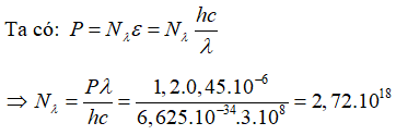 Phương pháp: Công suất của nguồn P = N.  (N là số photon phát ra trong 1s)

 Cách giải: