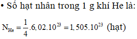 • Dễ thấy cứ 1 phản ứng cho 1 hạt nhân He, do đó để tạo 1 g He thì số phản ứng sẽ là

• Vậy năng lượng tỏa ra là 