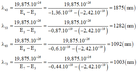 Ta có:

Bảng giá trị các mức năng lượng:


Áp dụng công thức:

Khi đó:

Từ các kết quả trên cho thấy vạch phổ có bước sóng λ = 1875nm ứng với sự chuyển của electron giữa các quỹ đạo từ mức năng lượng ứng với n = 4 về mức năng lượng ứng với n = 3.
