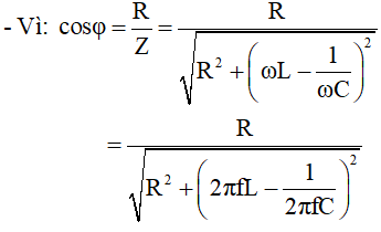 cosφ phụ thuộc vào tần số của dòng điện trong mạch

 
