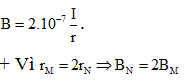 + Cảm ứng từ do dòng điện thẳng dài sinh ra tại một điểm cách dòng điện đoạn r: 

=> .