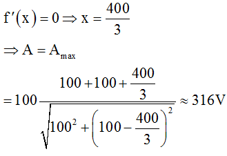 Ta có: 

Để A đạt thì f(x) đạt cực đại. Khảo sát hàm f(x) theo x, ta có: