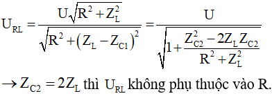 + C thay đổi để điện áp trên R không phụ thuộc vào R:

   (cộng hưởng) thì điện áp hai đầu R luôn bằng U

+ C thay đổi để điện áp trên đoạn mạch LR không phục thuộc vào R:

→ Từ hai kết quả trên, ta thấy rằng: