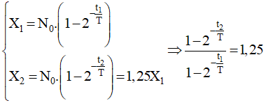 Máy đếm xung là đếm số hạt bị phân rã trong khoảng thời gian máy ghi.

- Do đó ta có:

- Thay t1  = 1h, t2  = 2h