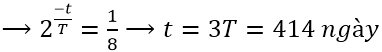 .

Áp dụng công thức  định luật phóng xạ : 

+ Phương trình phóng xạ: 

+ Tại thời điểm t: 

+ Mặt khác ta có: