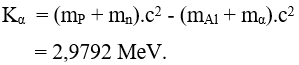 - Để phản ứng trên xảy ra thì động năng của hạt α bắn vào phải tối thiểu bằng năng lượng của phản ứng.

- Suy ra:

- Từ đó tìm được: