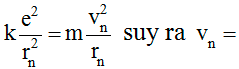 Lực Cu - lông giữa hạt nhân với electron đóng vai trò là lực hướng tâm.