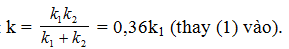 + Có 

 

Thay m1 = 4m2 => 

+ Mắc hai lò xo k1, k2 thành một lò xo dài gấp đôi, đầu trên cố định, đầu dưới treo vật m2.

=>     Độ cứng của lò xo mới là: