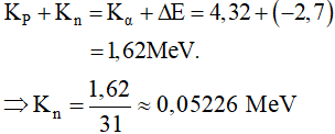 - Do tốc độ bằng nhau nên:

- Mặt khác phản ứng này thu năng lượng 2,7 MeV nên: