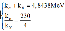 Cách giải:

  Tính 

 

 

Giải hệ

 

tìm được kX = 0,0828MeV = 82,8 keV

 