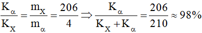 /span>

Hạt nhân con X tạo thành có số khối là 210 - 4 = 206.

Theo định luật bảo toàn động lượng MXvX + M a v a  = 0 và sử dụng mối liên hệ động lượng và động năng P2 = 2mK ta được: