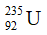 Số khối: A = Z + N = 92 + 143 = 235

Vậy kí hiệu hạt nhân là: 
