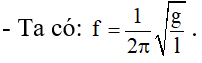 - Khi đưa con lắc lên cao thì g giảm nên f sẽ giảm.