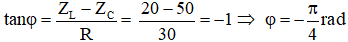 R = 30Ω, C = 1/5000π F 

L = 0,2/π H → ZL  = Lω = 20Ω

Tổng trở: 

Biểu thức của i:

Ta có: u = 120√2cos100πt (V) → i = I0 cos(100πt + φi )

Với 

→ φ = φu  – φi  → φi  = φu  – φ = 0 – (-π/4) = π/4 rad

Vậy i = 4cos(100πt + π/4) (A)