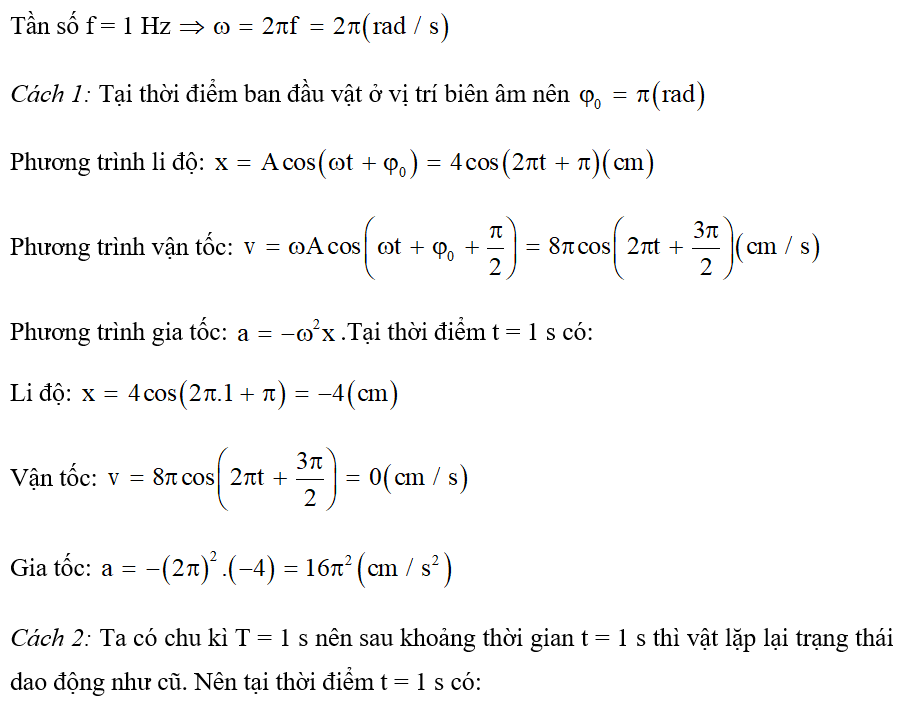 Một chất điểm dao động điều hoà với biên độ 4 cm, tần số 1 Hz. Tại thời điểm ban đầu, vật ở vị trí biên âm. Hãy xác định vận tốc và gia tốc của vật tại thời điểm t = 1 s. (ảnh 1)