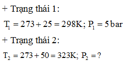 + Áp dụng định luật Sác – lơ cho quá trình biến đổi đẳng tích:

   

=> .