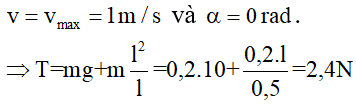 - Ta có:

- Khi đi qua vị trí cân bằng :