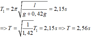 Chu kỳ của con lắc khi thang máy chuyển động thẳng đứng đi lên nhanh dần đều với gia tốc a là:

Chu kỳ của con lắc khi thang máy chuyển động thẳng đứng đi lên chậm dần đều với gia tốc a là: 

Chia (1) cho (2) ta được: a = 0,42g

 Thay giá trị của a vào (1) ta được:  

 

Với T là chu kỳ của con lắc khi thang máy không chuyển động