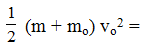 + Động năng bằng thế năng ở vị trí x = ±A √2/2   = ± √2   cm và v = ωA/ √2   = 6π cm.

+ Khi m o rơi và dính vào m, theo định luật bảo toàn động lượng (chú ý là vật m 0 rơi thẳng đứng nên động lượng của nó theo phương ngang = 0):  (m+mo)v’ = mv => v’ = 4π cm/s.

+ Hệ (m + mo) có ω’ = 2π √3   rad/s và qua VTCB vận tốc của hệ là: