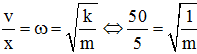 Với hai thời điểm vuông pha → v sẽ ngược pha với x.

Ta có  

m = 1kg.