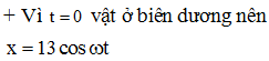 + Vị trí của vật tại thời điểm  t  cách vị trí cân bằng đoạn

 

+ Vị trí của vật tại thời điểm  t  cách vị trí cân bằng đoạn 

=> .
