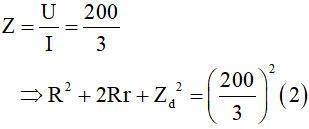 - Ta có:

- Mặt khác:

- Từ (1) và (2): r = 30 Ω; L = 0,14 H