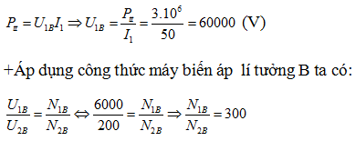 Ta có sơ đồ truyền tải như hình vẽ:

+ Công suất hao phí trên dây:

+ Điện áp ở cuộn sơ cấp máy B:

=>